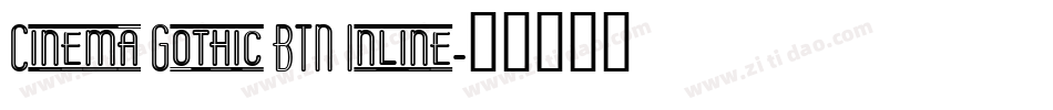 Cinema Gothic BTN Inline字体转换